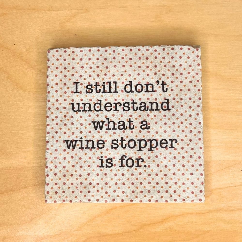Tumbled Marble Coaster, Confused with My Wine Stopper, Sarcastic Wine Coasters Coasters New England Trading Co   