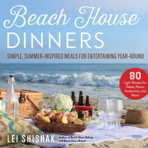 "Beach House Dinners" Paper Over Board by Lei Shishak, 80 Light Recipes in a book, Binding Paper Over Board, 224 pages