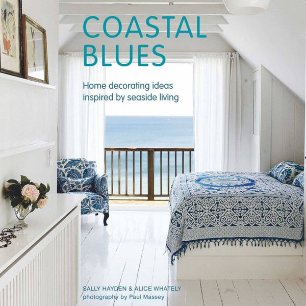 "Coastal Blues" by Sally Hayden & Alice Whately, Seaside Decorating Ideas, Hardcover Book, 160 pages