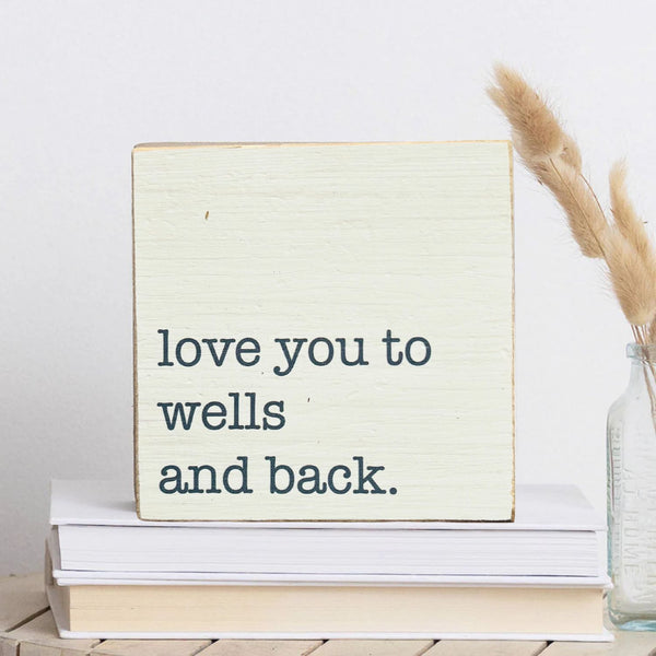 Love You To Wells & Back™ Wood Block