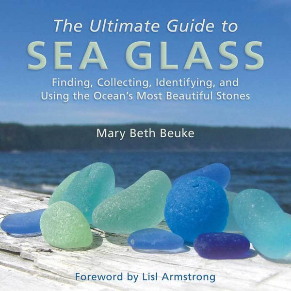 "The Ultimate Guide to Sea Glass" Hardcover Book by Mary Beth Beuke, 10" x 10" Coastal Hardcover Book