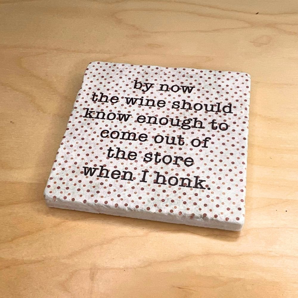 Tumbled Marble Coaster, Honk If You're Thirsty, Sarcastic Wine Coasters Coasters New England Trading Co   