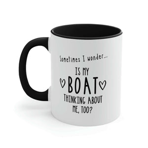 Is My Boat Thinking About Me Too Ceramic Coffee Mug With Black Handle and Interior, Nautical Coffee Mug and Boating Gift