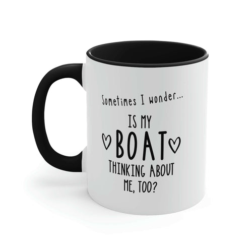 Is My Boat Thinking About Me Too Ceramic Coffee Mug With Black Handle and Interior, Nautical Coffee Mug and Boating Gift