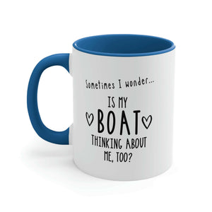 Is My Boat Thinking About Me Too Ceramic Coffee Mug With Light Blue Handle and Interior, Nautical Coffee Mug and Boating Gift