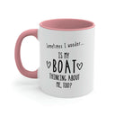 Is My Boat Thinking About Me Too Ceramic Coffee Mug With Pink Handle and Interior, Nautical Coffee Mug and Boating Gift